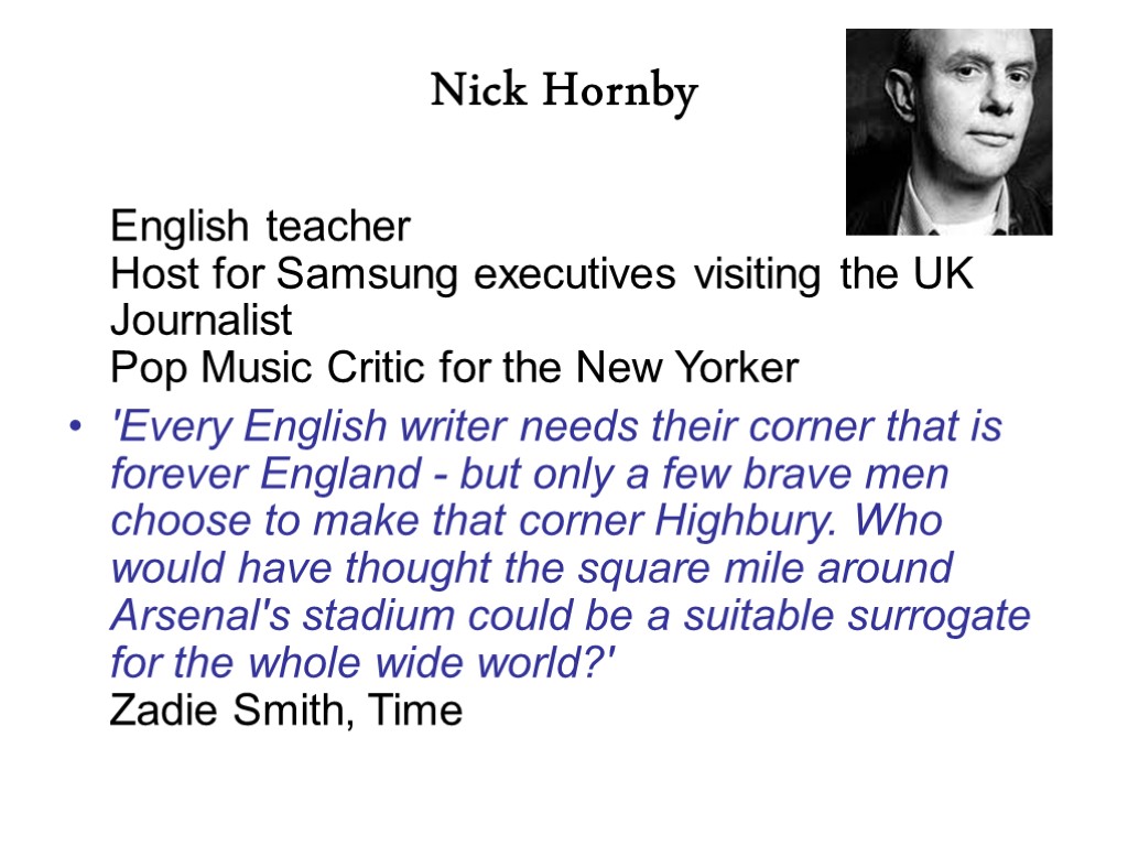 Nick Hornby English teacher Host for Samsung executives visiting the UK Journalist Pop Music